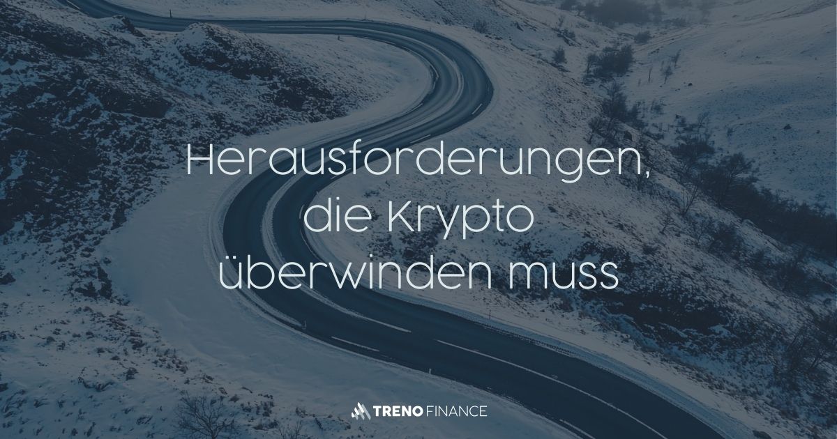 Herausforderungen, die Krypto überwinden muss