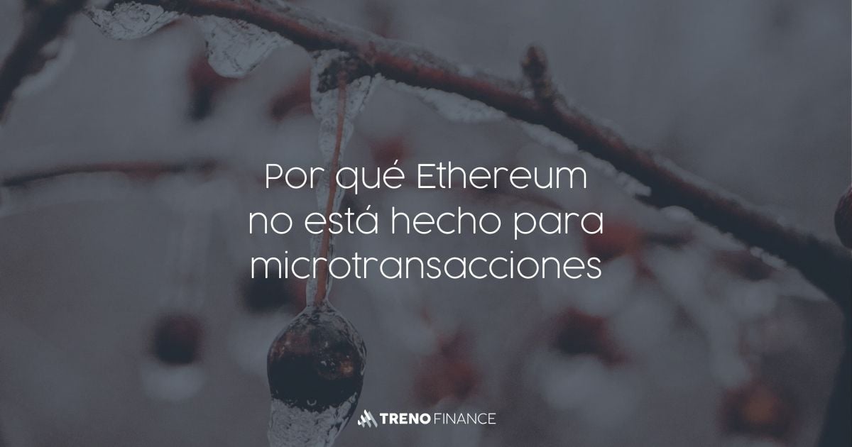 Por qué Ethereum no está hecho para microtransacciones
