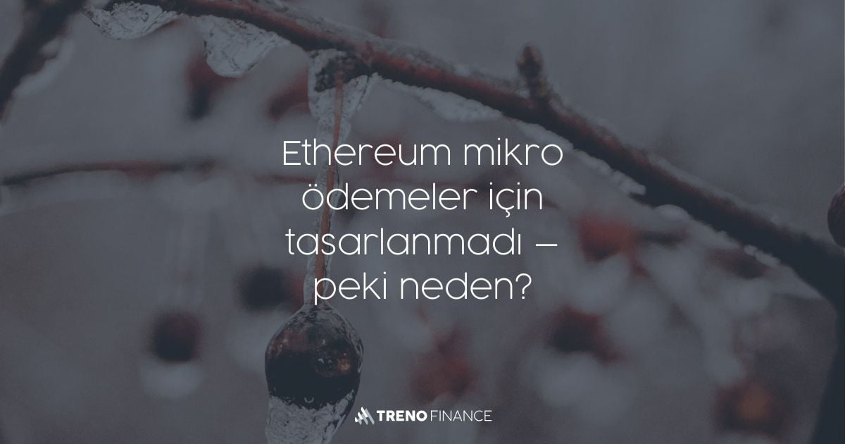 Ethereum Neden Mikro İşlemler İçin Optimize Edilmemiştir