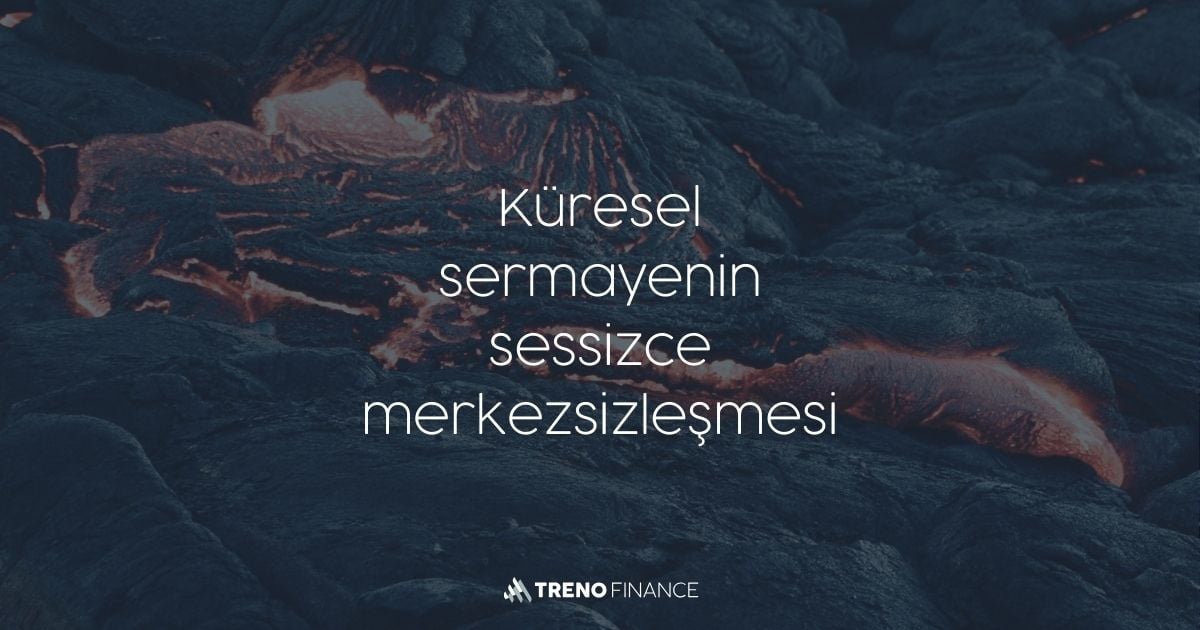 Küresel Sermayenin Sessiz Merkeziyetsizleşmesi - Jeopolitik