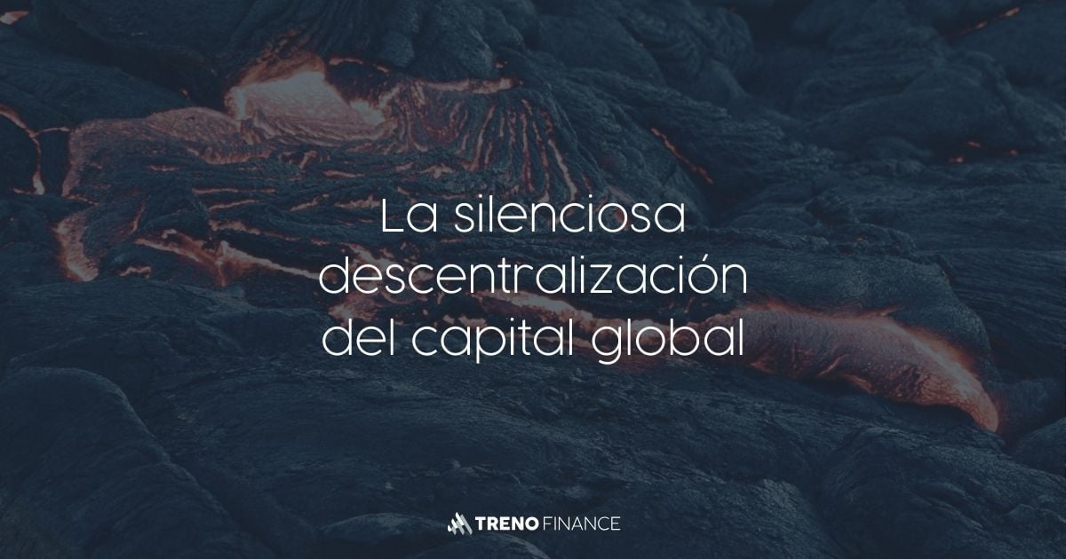La Descentralización Silenciosa del Capital Global
