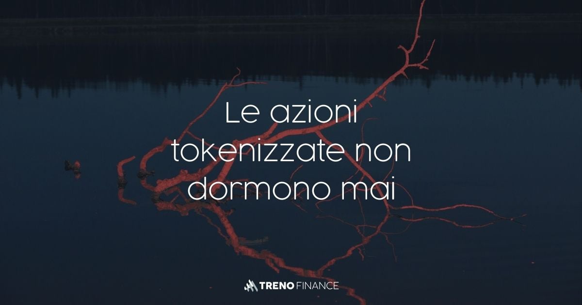 Azioni Tokenizzate nel Trading 24/7 - Asset reali