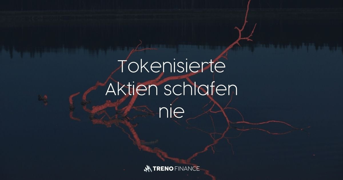 Tokenisierte Aktien schlafen nie