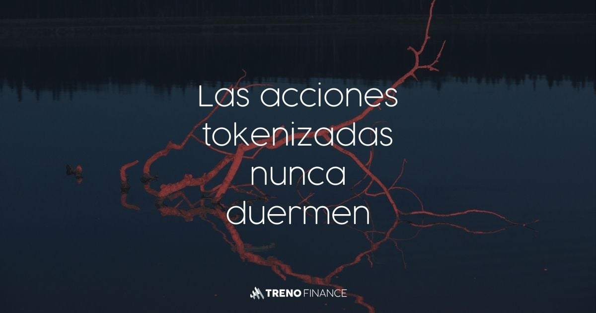 Las acciones tokenizadas nunca duermen